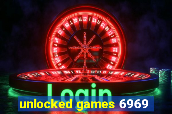 unlocked games 6969